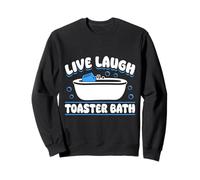 Live Laugh Toaster Bath Dark Humor Mood Sweatshirt
