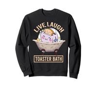 Live Laugh Toaster Bath Dark Humor Mood Sweatshirt