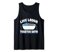 Live Laugh Toaster Bath Dark Humor Mood Tank Top