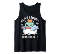 Live Laugh Toaster Bath Dark Humor Mood Tank Top