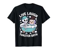 Live Laugh Toaster Bath Funny Dark Humor Offensive Sarcastic T-Shirt