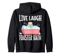 Live Laugh Toaster Bath Funny Joke Humor Saying Toast Bread Zip Hoodie