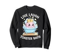 Live Laugh Toaster Bath Funny Meme Saying Funny Toaster Sweatshirt