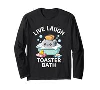 Live, Laugh, Toaster Bath - Funny Saying Sarcastic Cute Meme Long Sleeve T-Shirt