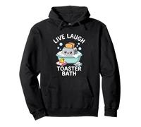 Live, Laugh, Toaster Bath - Funny Saying Sarcastic Cute Meme Pullover Hoodie