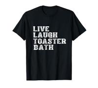 Live Laugh Toaster Bath Funny Saying T-Shirt