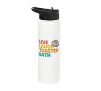 Live Laugh Toaster Bath - Inspirational Deep Message Funny Stainless Steel Insulated Water Bottle