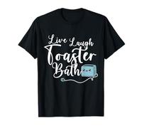 Live Laugh Toaster Bath Inspirational Funny Life Joke Humour T-Shirt