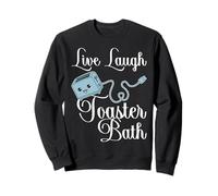 Live Laugh Toaster Bath Inspirational Funny Life Joke Sweatshirt