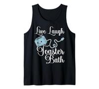 Live Laugh Toaster Bath Inspirational Funny Life Joke Tank Top