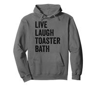 Live Laugh Toaster Bath Inspirational Funny Saying Life Love Pullover Hoodie
