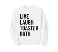 Live Laugh Toaster Bath Inspirational Funny Saying Life Love Sweatshirt