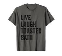 Live Laugh Toaster Bath Inspirational Funny Saying Life Love T-Shirt