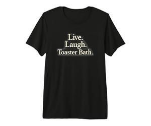 Live Laugh Toaster Bath Premium T-Shirt