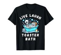 Live Laugh Toaster Bath, Sarcastic Unhinged Meme Saying T-Shirt