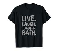 Live Laugh Toaster Bath Sign Live Laugh Toaster Bath Quotes T-Shirt