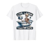 Live Laugh Toaster Bath Skeleton Funny T-Shirt