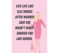 Live life like Elle Woods after Warner said she wasn't smart enough for Law School Notebook