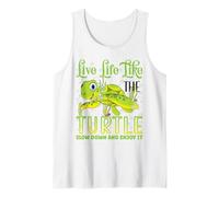 Live Life Like The Turtle Slow Down and Enjoy It | Tortoise Tank Top
