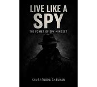 Live Like a Spy: The Power of Spy Mindset