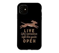 Live like someone left the gate open. Case for iPhone 11