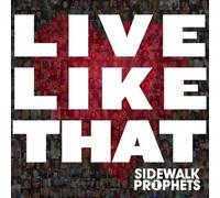 Live Like That By Sidewalk Prophets (2012-04-12)