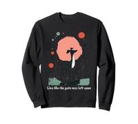 live like the gate was left open greyhound dog Sweatshirt