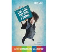 Live Like You Give a Damn!: Join the Changemaking Celebration