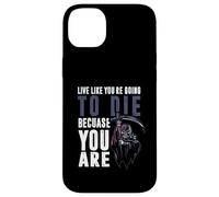 Live like youre going to die because you are Case for iPhone 14 Plus