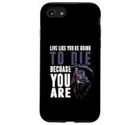 Live like youre going to die because you are Case for iPhone SE (2020) / 7 / 8