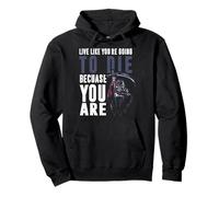 Live like youre going to die because you are Pullover Hoodie
