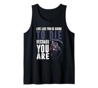 Live like youre going to die because you are Tank Top