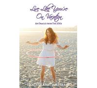 Live Like You're On Vacation: An Oracle from The JOGs (Spirit-Led Oracle Series)