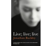 Live; Live; Live : From the Booker-longlisted author of One Boat