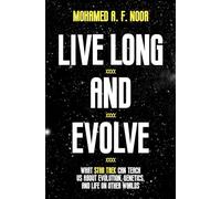 Live Long and Evolve: What Star Trek Can Teach Us about Evolution, Genetics, and Life on Other Worlds