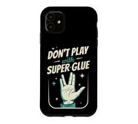 Live Long, Don't Play With Super Glue, Prosper Case for iPhone 11