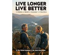 Live Longer, Live Better: The Science and Secrets of Maximising Your Healthspan