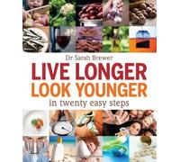 [ Live Longer, Look Younger In Twenty Easy Steps ] [ LIVE LONGER, LOOK YOUNGER IN TWENTY EASY STEPS ] BY Brewer, Dr. Sarah ( AUTHOR ) Jul-01-2012 Paperback