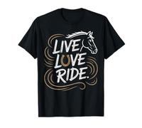 Live Love and Ride Horses T-Shirt