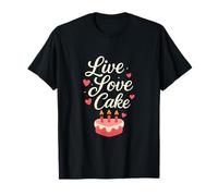 Live Love Cake Baking Graphic Dessert Lovers T-Shirt