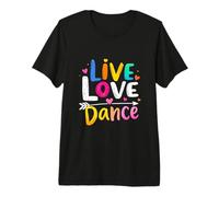 Live Love Dance Lively Colorful Typography Premium T-Shirt