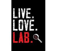 Live. Love. Lab. - Funny Forensic Scientist forensic science investigator notebook: For forensic students and scientists who want to take notes. On 120 pages of GraphPaper 6x9.