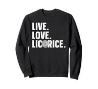 Live. Love. Licorice. - Licorice Lover Sweatshirt