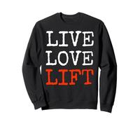 Live Love Lift Motivation Inspiration Positive Sweatshirt