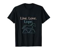 Live Love Lope Horse Humor Equestrian Apparel T-Shirt