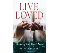 Live Loved: Growing into Jesus' Love