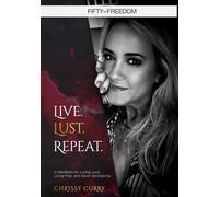 Live. Lust. Repeat.: A Manifesto for Loving Loud, Living Free, and Never Apologizing