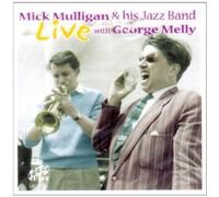 Live Mick Mulligan & his Jazz Band By George Melly (2002-12-09)