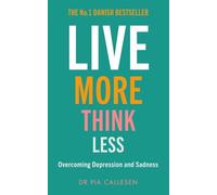 Live More Think Less: Overcoming Depression and Sadness with Metacognitive Therapy