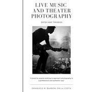 Live Music and Theater Photography: Notes and Theories